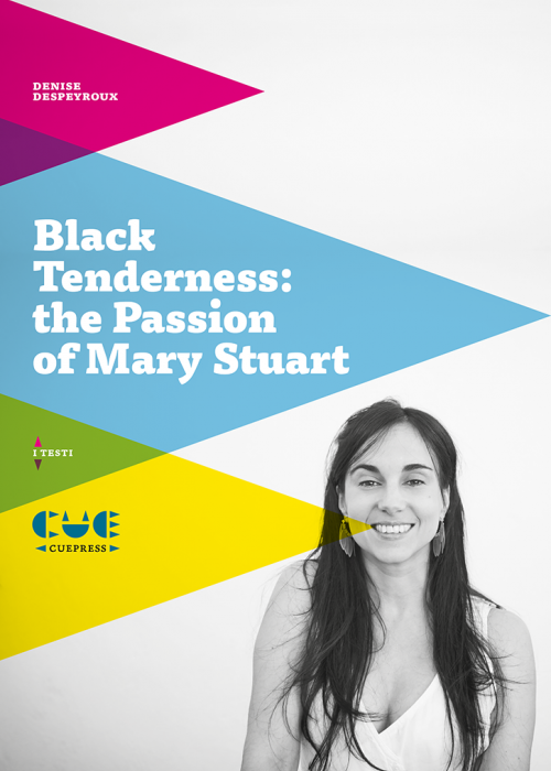 Black Tenderness: the passion of Mary Stuart I testi