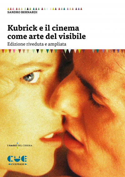 Kubrik e il cinema come arte del visibile Edizione riveduta e ampliata